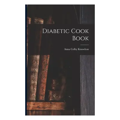 "Diabetic Cook Book" - "" ("Knowlton Anna Colby")