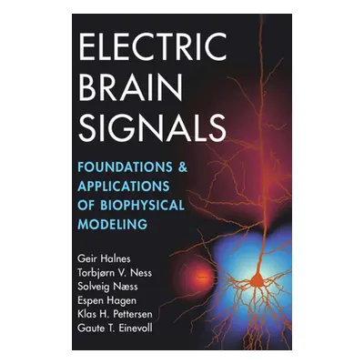 "Electric Brain Signals: Foundations and Applications of Biophysical Modeling" - "" ("Halnes Gei