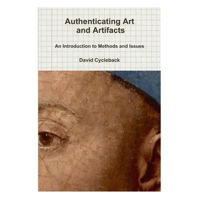 "Authenticating Art and Artifacts: An Introduction to Methods and Issues" - "" ("Cycleback David