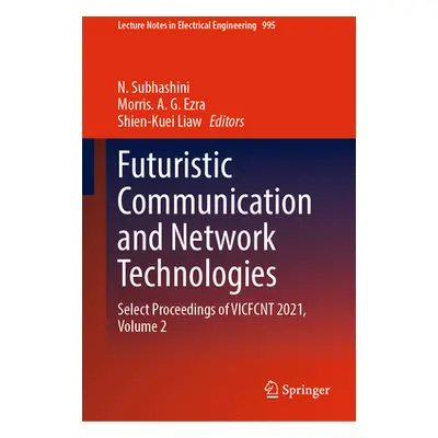 "Futuristic Communication and Network Technologies: Select Proceedings of Vicfcnt 2021, Volume 2