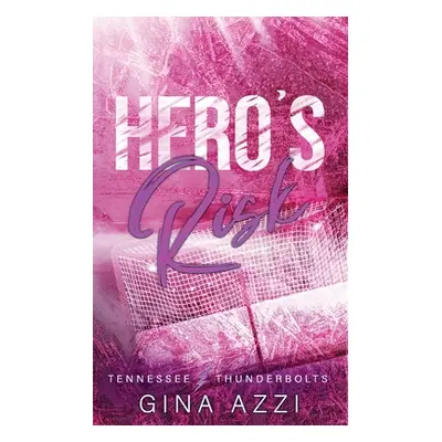 "Hero's Risk: A Second Chance Romance" - "" ("Azzi Gina")