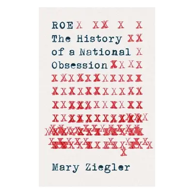 "Roe: The History of a National Obsession" - "" ("Ziegler Mary")