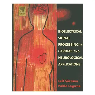 "Bioelectrical Signal Processing in Cardiac and Neurological Applications" - "" ("Srnmo Leif")