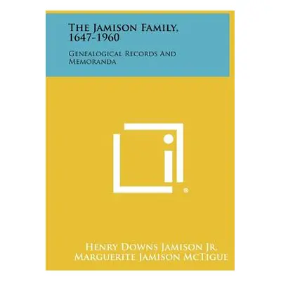 "The Jamison Family, 1647-1960: Genealogical Records And Memoranda" - "" ("Jamison Jr Henry Down