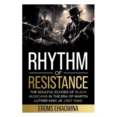 "Rhythm of Resistance: The Soulful Echoes of Black Musicians in the Era of Martin Luther King Jr