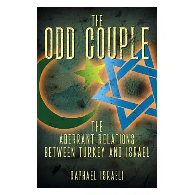 "The Odd Couple: The Aberrant Relations Between Turkey and Israel" - "" ("Israeli Raphael")