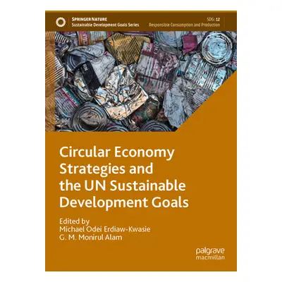 "Circular Economy Strategies and the Un Sustainable Development Goals" - "" ("Erdiaw-Kwasie Mich