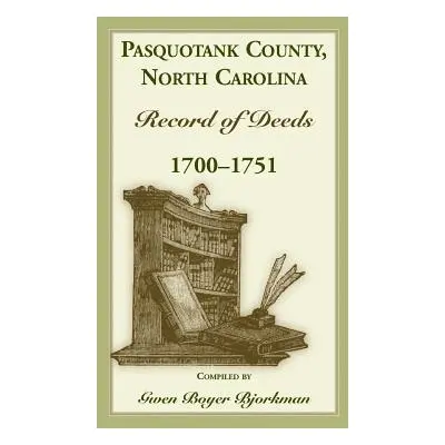 "Pasquotank County, North Carolina Record of Deed, 1700-1751" - "" ("Bjorkman Gwen Boyer")