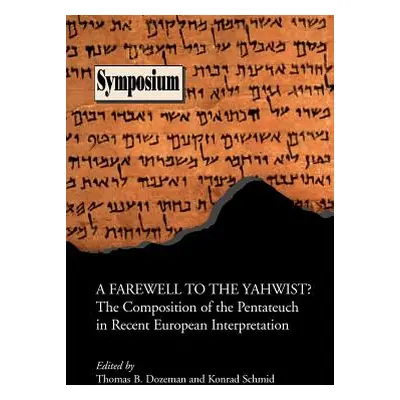 "A Farewell to the Yahwist? the Composition of the Pentateuch in Recent European Interpretation"