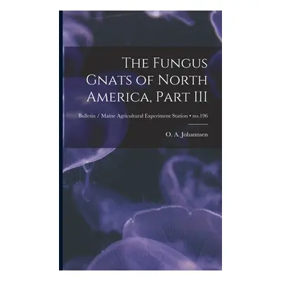 "The Fungus Gnats of North America, Part III; no.196" - "" ("Johannsen O. a. (Oskar Augustus) 18