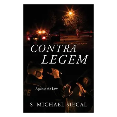 "Contra Legem: Against the Law" - "" ("Siegal S. Michael")