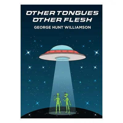 "Other Tongues - Other Flesh" - "" ("Williamson George Hunt")