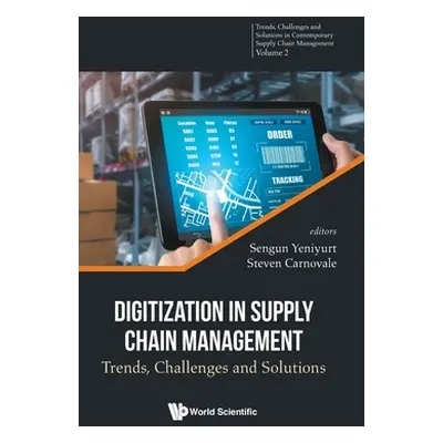 "Digitization in Supply Chain Management: Trends, Challenges and Solutions" - "" ("Sengun Yeniyu