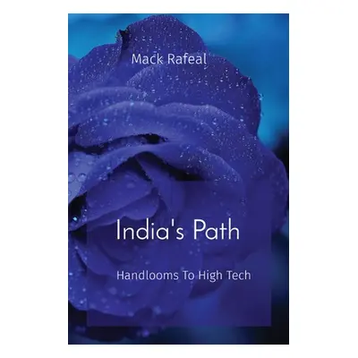 "India's Path: Handlooms To High Tech" - "" ("Rafeal Mack")