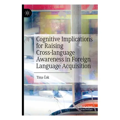 "Cognitive Implications for Raising Cross-Language Awareness in Foreign Language Acquisition" - 