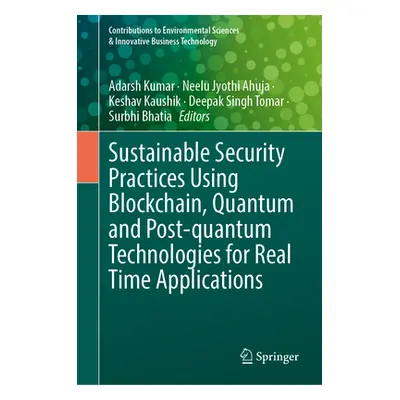 "Sustainable Security Practices Using Blockchain, Quantum and Post-Quantum Technologies for Real