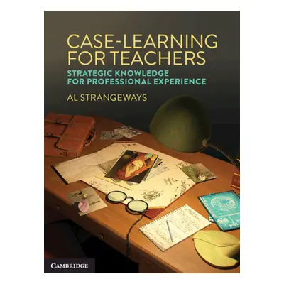 "Case Learning for Teachers: Strategic Knowledge for Professional Experience" - "" ("Strangeways