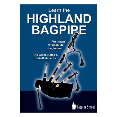 "Learn the Highland Bagpipe - first steps for absolute beginners: All Grace Notes & Embellishmen