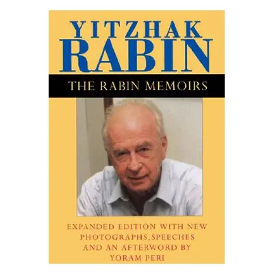 "The Rabin Memoirs, Expanded Edition with Recent Speeches, New Photographs, and an Afterword" - 