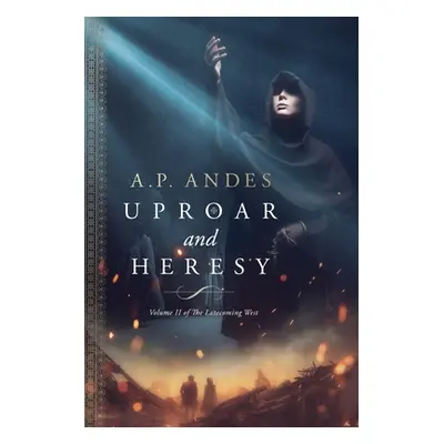 "Uproar and Heresy" - "" ("Andes A. P.")