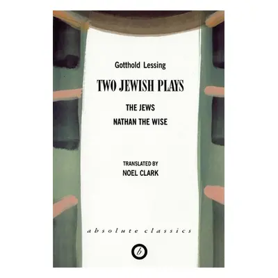 "Two Jewish Plays: The Jews / Nathan the Wise" - "" ("Lessing Gotthold")