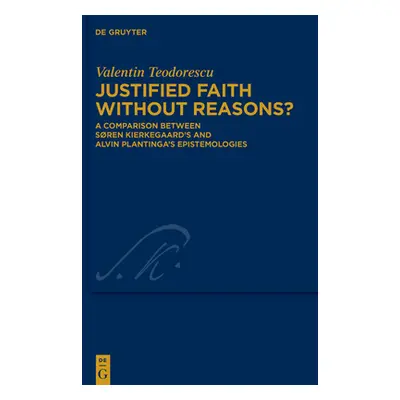 "Justified Faith Without Reasons?: A Comparison Between Sren Kierkegaard's and Alvin Plantinga's