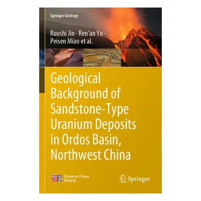 "Geological Background of Sandstone-Type Uranium Deposits in Ordos Basin, Northwest China" - "" 