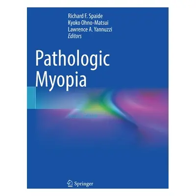 "Pathologic Myopia" - "" ("Spaide Richard F.")