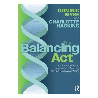 "The Balancing Act: An Evidence-Based Approach to Teaching Phonics, Reading and Writing" - "" ("