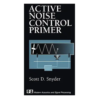 "Active Noise Control Primer" - "" ("Snyder Scott D.")