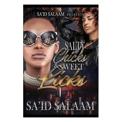 "Salty Chicks Sweet Licks" - "" ("Salaam Sa'id")