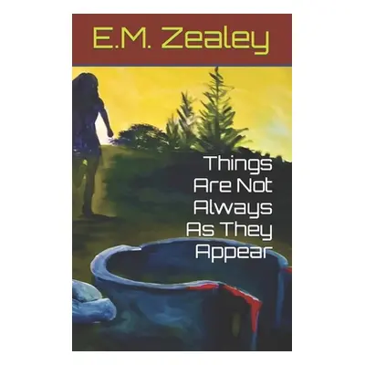 "Things Are Not Always As They Appear" - "" ("Zealey E. M.")