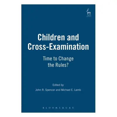 "Children and Cross-Examination: Time to Change the Rules?" - "" ("Spencer John R.")