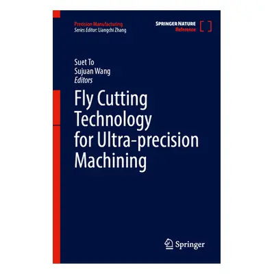 "Fly Cutting Technology for Ultra-Precision Machining" - "" ("To Suet")