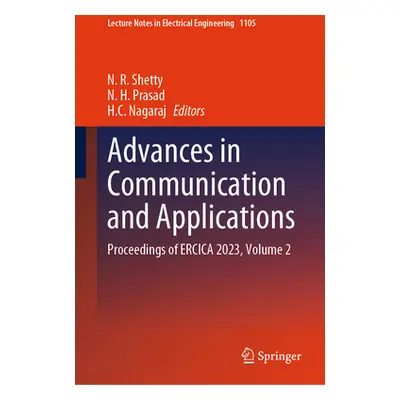 "Advances in Communication and Applications: Proceedings of Ercica 2023, Volume 2" - "" ("Shetty