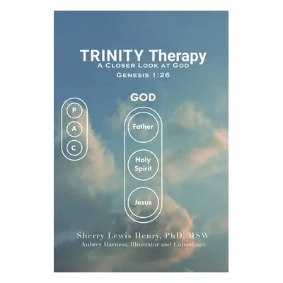 "TRINITY Therapy: A Closer Look at God" - "" ("Henry Msw")