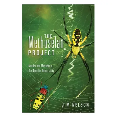 "The Methuselah Project: Murder and Mayhem in the Race for Immortality" - "" ("Nelson Jim")