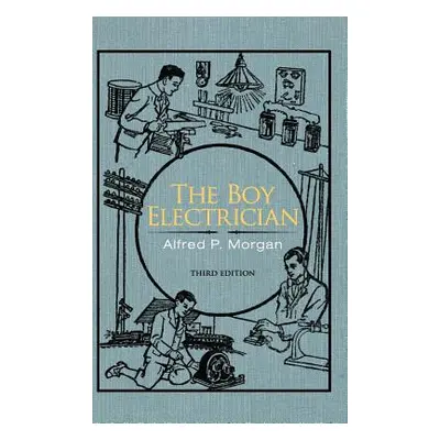 "The Boy Electrician" - "" ("Morgan Alfred P.")