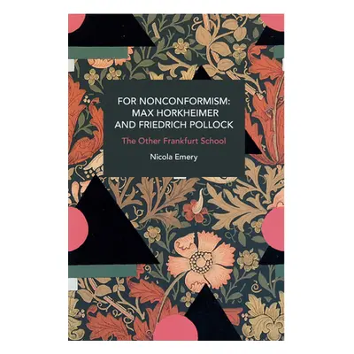 "For Nonconformism: Max Horkheimer and Friedrich Pollock: The Other Frankfurt School" - "" ("Eme