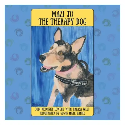 "Mazi Jo the Therapy Dog" - "" ("Lowry Jodi McDaniel")