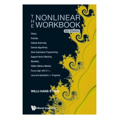 "Nonlinear Workbook, The: Chaos, Fractals, Cellular Automata, Genetic Algorithms, Gene Expressio