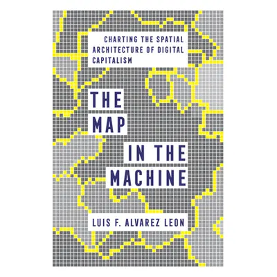 "The Map in the Machine: Charting the Spatial Architecture of Digital Capitalism" - "" ("Alvarez