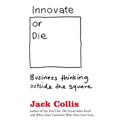 "Innovate or Die" - "" ("Collis Jack")