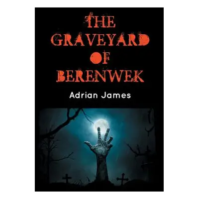 "The Graveyard of Berenwek" - "" ("James Adrian")