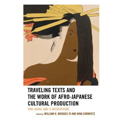 "Traveling Texts and the Work of Afro-Japanese Cultural Production: Two Haiku and a Microphone" 