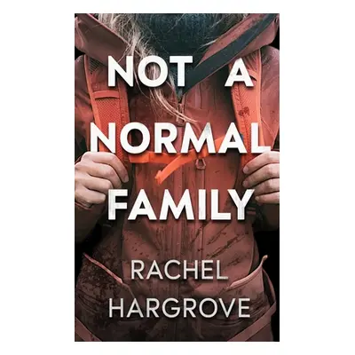 "Not a Normal Family: A Psychological Thriller" - "" ("Hargrove Rachel")