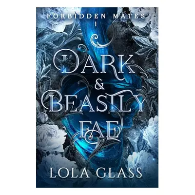 "Dark & Beastly Fae" - "" ("Glass Lola")