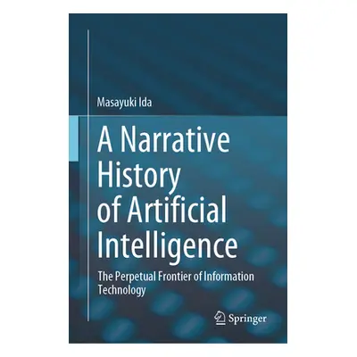 "A Narrative History of Artificial Intelligence: The Perpetual Frontier of Information Technolog