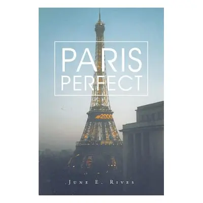 "Paris Perfect" - "" ("E. Rives June")