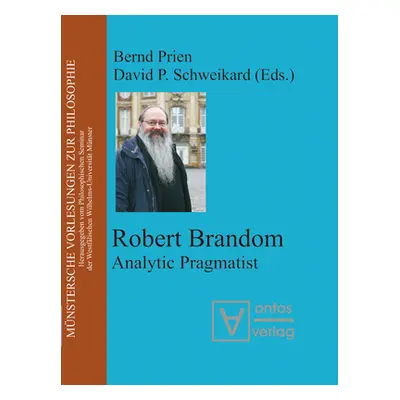 "Robert Brandom: Analytic Pragmatist" - "" ("Prien Bernd")